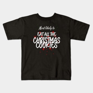 Most Likely to Eat All The Christmas Cookies Kids T-Shirt